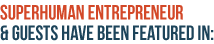 Dr Jones Superhuman Entrepreneur Have Been Featured In: